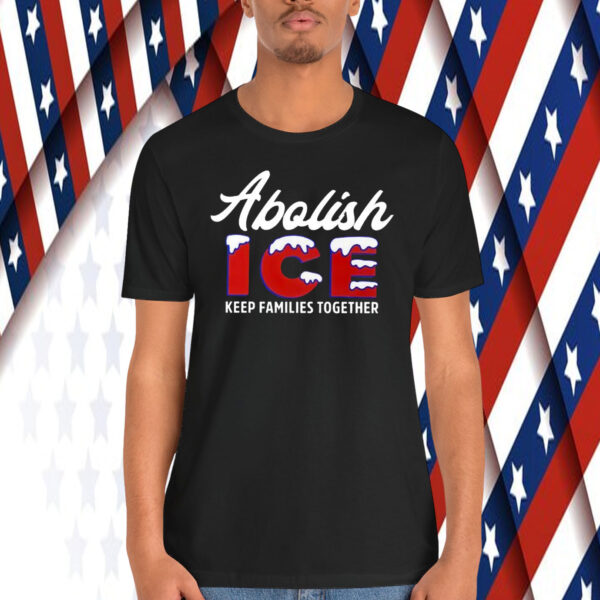Abolish ICE Keep families together Shirt