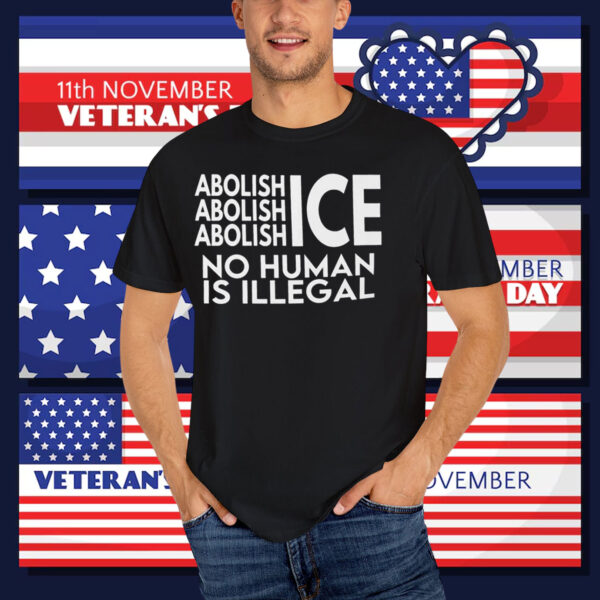 Abolish ICE No Human Is Illegal T-Shirts