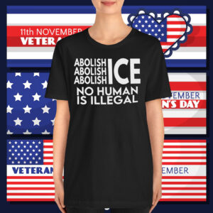 Abolish ICE No Human Is Illegal T-Shirts