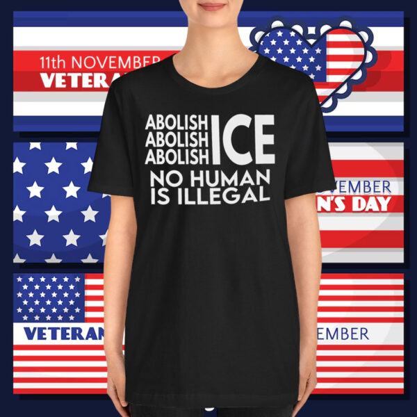Abolish ICE No Human Is Illegal T-Shirts