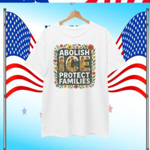 Abolish ICE Protect Families T-Shirt