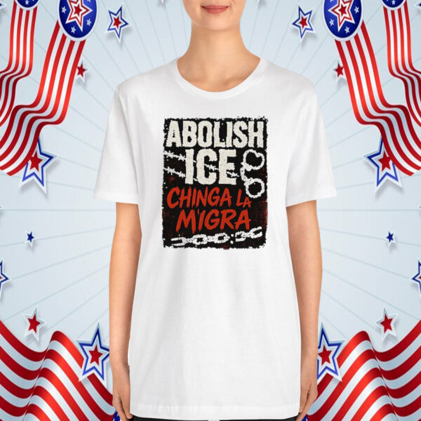 Abolish ICE T-Shirt Chinga La Migra