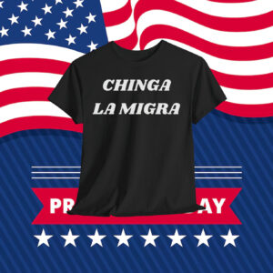 Chinga La Migra 25 Shirt