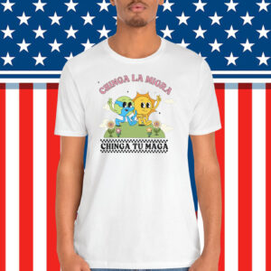 Chinga La Migra Chinga Tu MAGA Shirt