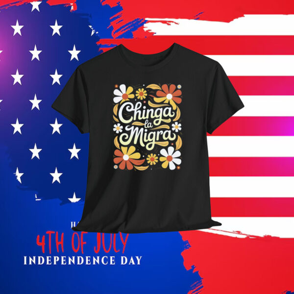 Chinga La Migra Shirt Flower