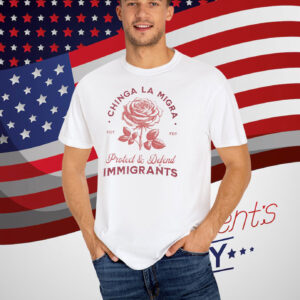 Chinga La Migra T-Shirt Protect & Defend Immigrants