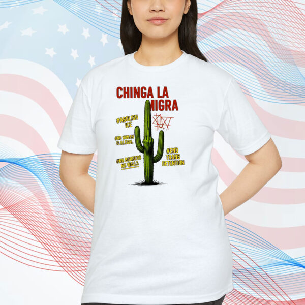 Chinga La Migra Shirts