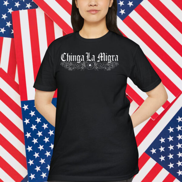 Chinga La Migra T-Shirt