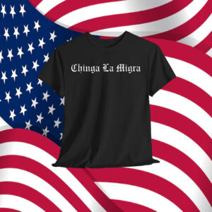 Chinga la Migra 2025 Shirt