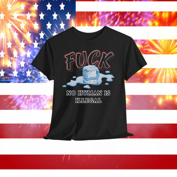 Fuck I.C.E. No Human Is Illegal Shirt