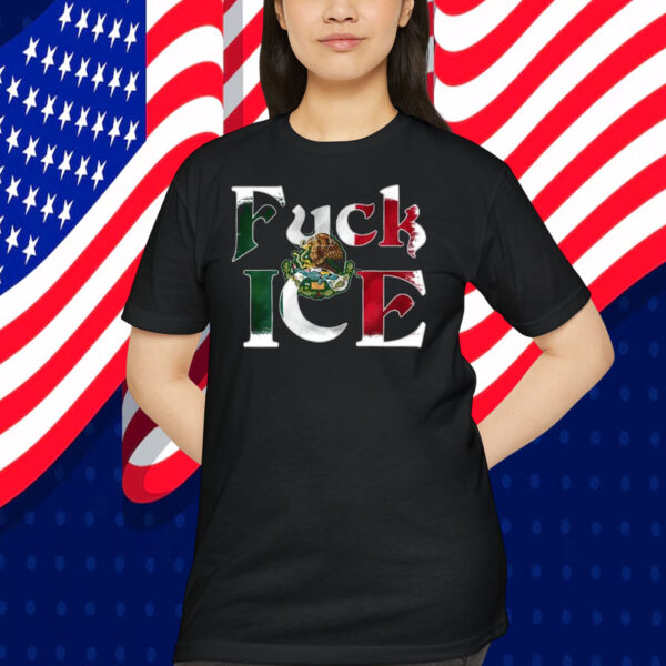 Fuck ICE Mexico Flag Shirt