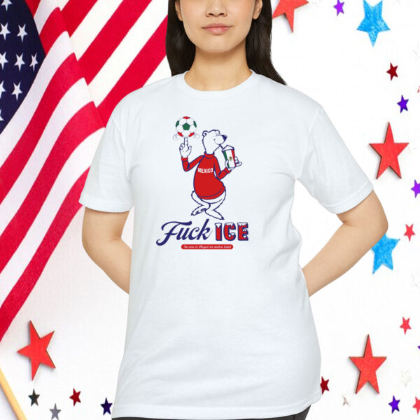 Fuck ICE Mexico Shirt