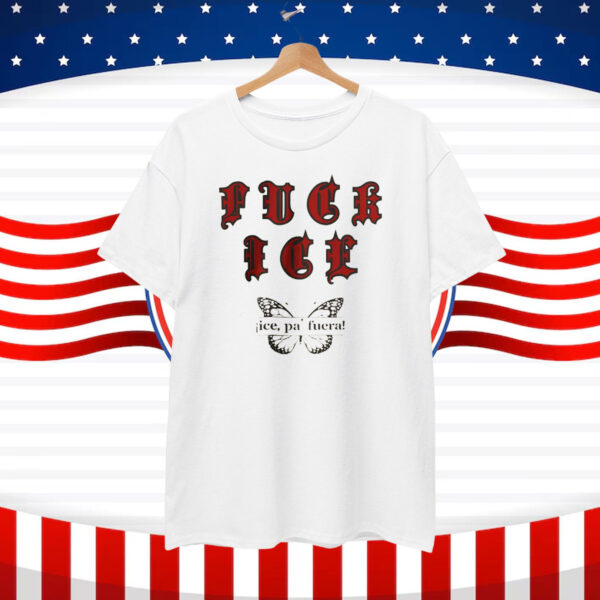 Fuck ICE T-Shirt ICE Pa Fuera!