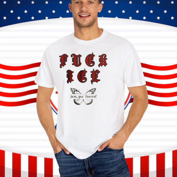 Fuck ICE T-Shirt ICE Pa Fuera!