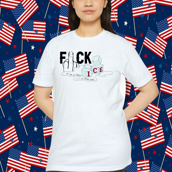 Fuck ICE Shirt No One Is Illegal On Stolen Land