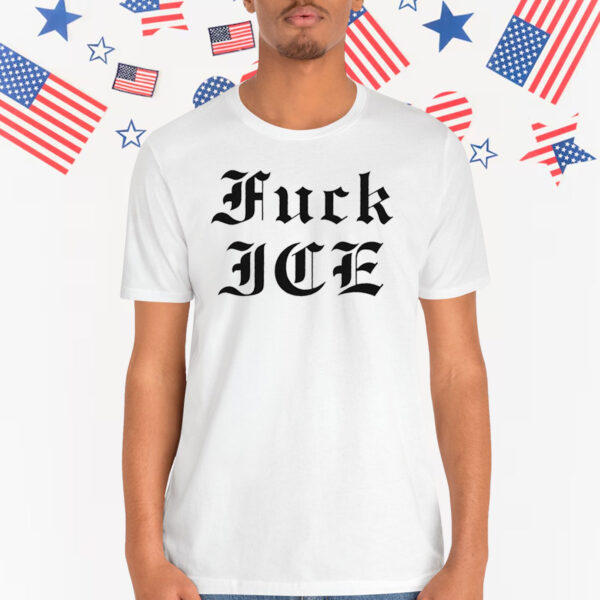 Fuck ICE T-Shirt
