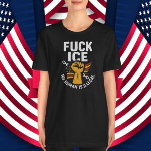 Fuck ICE Unisex T-Shirt No Human Is Illegal