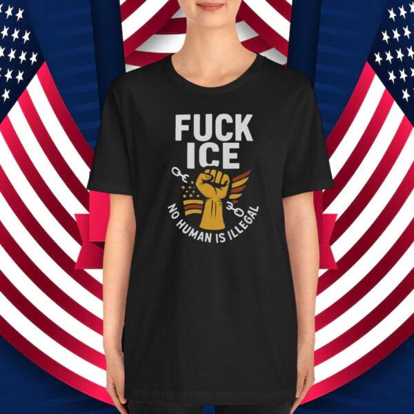 Fuck ICE Unisex T-Shirt No Human Is Illegal