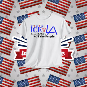 ICE Out Of LA Deport La Migra Not The People Shirt