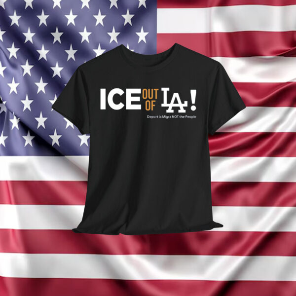 ICE Out Of La! Shirt