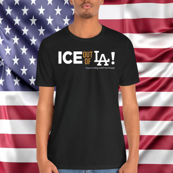 ICE Out Of La! Shirt