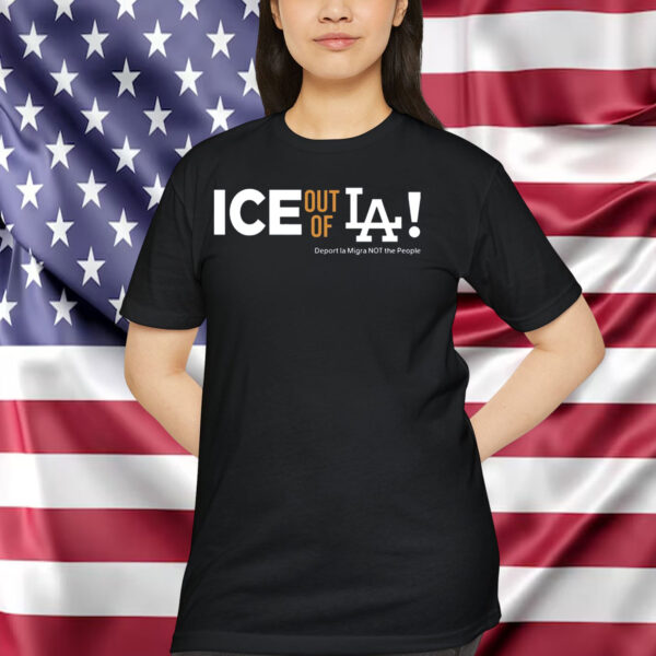 ICE Out Of La! Shirt