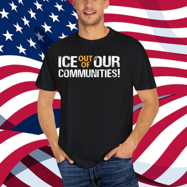 ICE Out Of Our Communities! T-Shirt