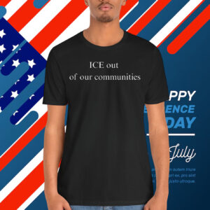 Ice Out Of Our Communities Shirt