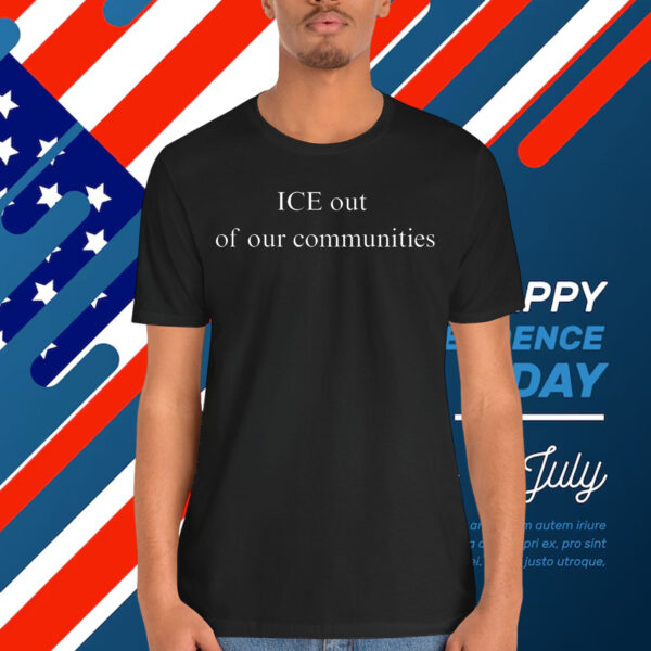 Ice Out Of Our Communities Shirt