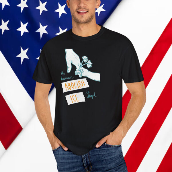 No Human Is Illegal Abolish ICE T-Shirt