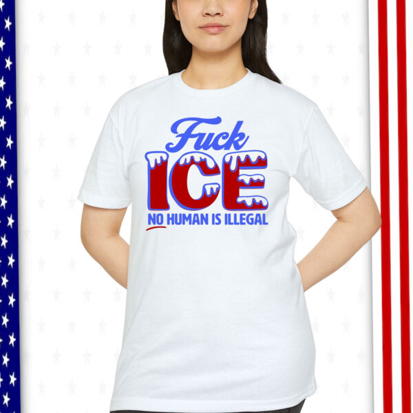 No Human Is Illegal FuCK ICE Shirt