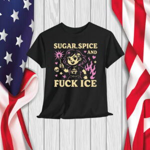 Sugar Spice & Fuck ICE Shirt