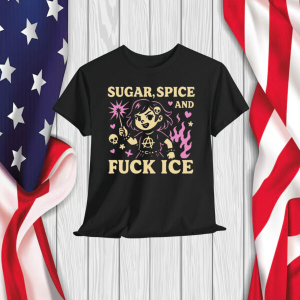 Sugar Spice & Fuck ICE Shirt